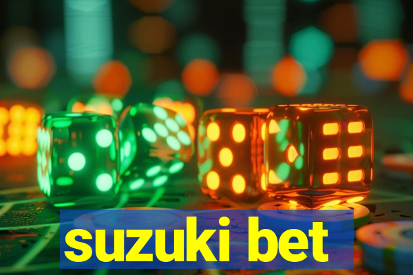 suzuki bet